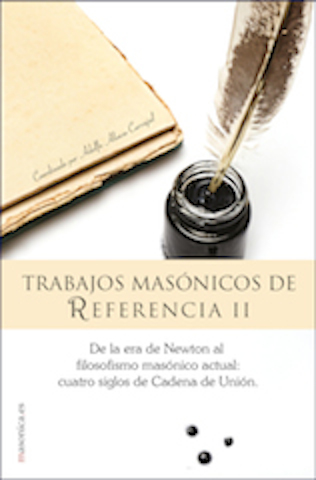 Trabajos masónicos de referencia II : de la era de Newton al filosofismo masónico actual : cuatro si