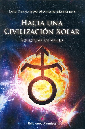 Hacia una civilización xolar : yo estuve en Venus