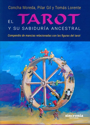 El tarot y su sabiduría ancestral : compendio de mancias relacionadas con las figuras del tarot