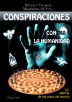 Conspiraciones contra la humanidad : la agenda de los amos del mundo