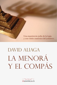 La menorá y el compás : una experiencia judía de la logia y una visión masónica del judaísmo