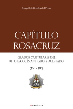 Capítulo Rosacruz. Grados Capitulares del Rito Escocés Antiguo y Aceptado 15-18