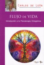 Flujo de vida : introducción a la psicoterapia ontogónica