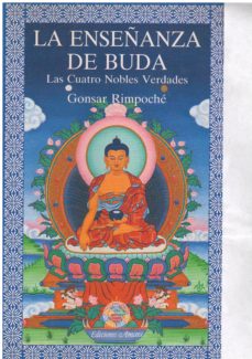 La enseñanza de Buda : las cuatro nobles verdades