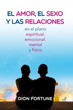 El amor , el sexo y las relaciones en el plano espiritual,emocional,mental y fisico