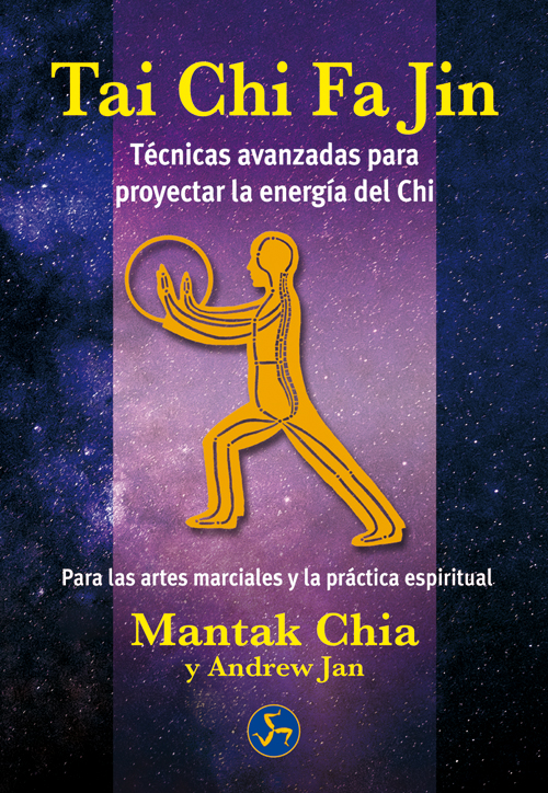 Tai chi fa jin : técnicas avanzadas para proyectar la energía del chi