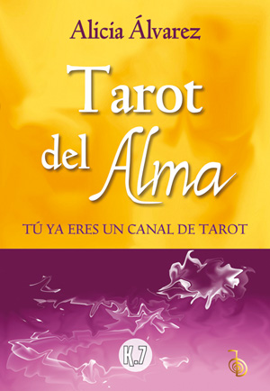 Tarot del alma : tú ya eres un canal de tarot