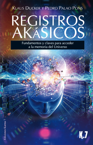 Registros akásicos : fundamentos y claves para acceder a la memoria del universo