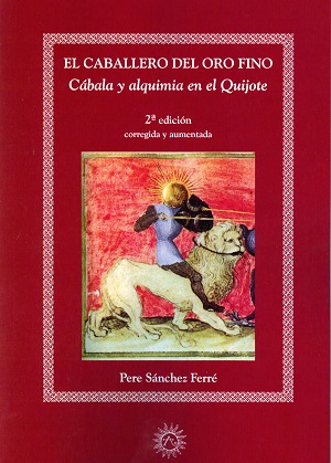 El caballero del oro fino . Cábala y Alquimia en el Quijote