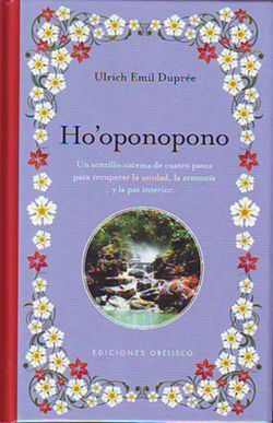 Ho'oponopono : un sencillo sistema de cuatro pasos para recuperar la unidad, la armonía y la paz int