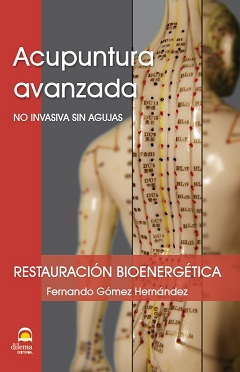 Acupuntura avanzada : no invasiva sin agujas. Restauración bioenergética