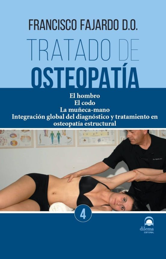 Tratado de osteopatía 4 : el hombro, el codo, la muñeca-mano : integración global del diagnóstico y