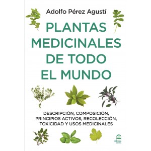 Plantas medicinales de todo el mundo : descripción, composición, principios activos, recolección, to
