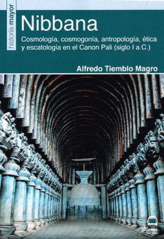 Nibbana : cosmología, cosmogonía, antropología, ética y escatología en el Canon Pali, siglo I a.C.