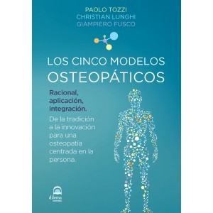 Los cinco modelos osteopáticos : de la tradición a la innovación para una osteopatía centrada en la