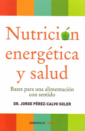 Nutrición energética y salud : bases para una alimentación con sentido