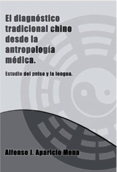 El diagnóstico tradicional chino desde la antropología médica : breve estudio del pulso y la lengua