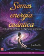 Somos energía cuántica