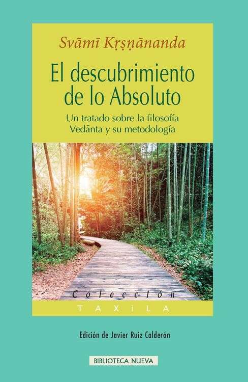 El descubrimiento de lo absoluto : un tratado sobre la filosfía vedanta y su metodología