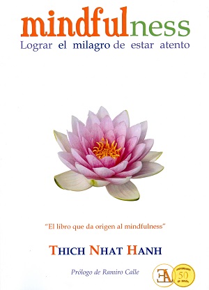 Lograr el milagro de estar atento : mindfulness