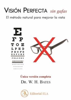Visión perfecta sin gafas : el método natural para mejorar la vista
