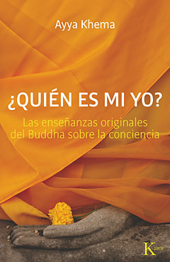 Quién es mi yo : las enseñanzas originales del Buddha sobre la conciencia