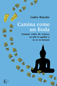 Camina como un buda : aunque estés de resaca, tu jefe te agobie y tu ex te torture