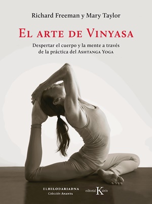 El arte de vinyasa : despertar el cuerpo y la mente a través de la práctica del ashtanga yoga