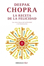 La receta de la felicidad : las siete claves de la felicidad y la iluminación