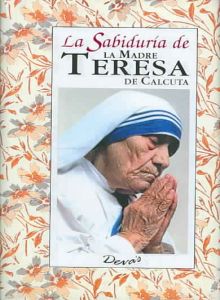 La Sabiduría de la Madre Teresa de Calcuta
