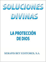 Soluciones Divinas. La protección de Dios.