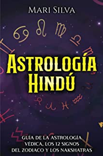 Astrología Hindú: Guía de la astrología védica, los 12 signos del zodiaco y los nakshatras (Astrolog
