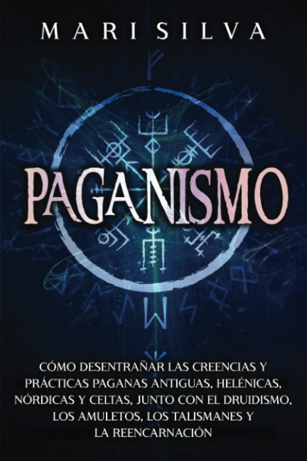 Paganismo: Cómo desentrañar las creencias y prácticas paganas antiguas, helénicas, nórdicas y celtas