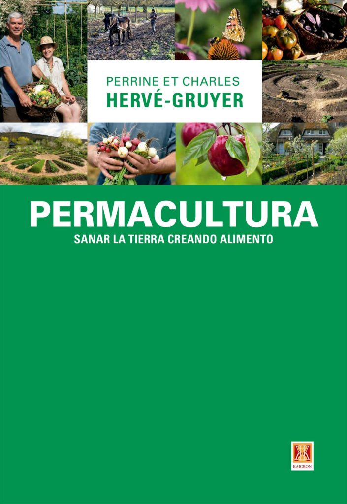 Permacultura : sanar la Tierra creando alimento