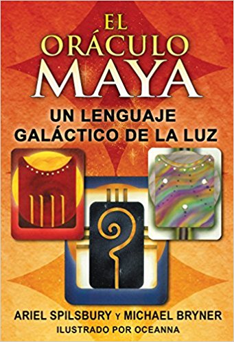 El oráculo Maya. Un lenguaje galáctico de la luz.