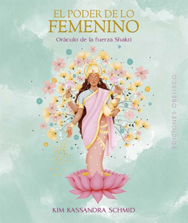 El poder de lo femenino . Oráculo de la fuerza Shakti