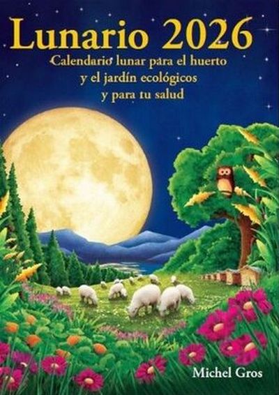 Lunario 2026: Calendario lunar para el huerto y el jardín ecológicos y para tu salud.