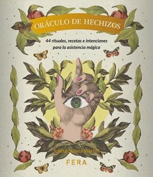 Oráculo de hechizos: 44 rituales, recetas e intenciones para la asistencia mágica