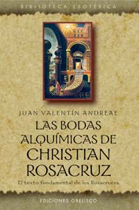 Las bodas alquímicas de Christian Rosacruz: el texto fundamental de los Rosacruces