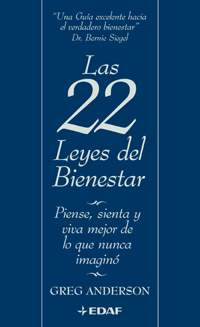 Las 22 leyes del bienestar: piense, sienta y viva mejor de lo que nunca imaginó