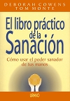 El libro práctico de la sanación: cómo usar el poder sanador de tus manos