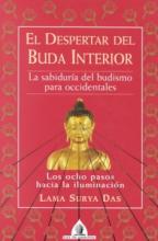 El despertar del Buda interior : la sabiduría del budismo para occidentales. Los ocho pasos hacia la