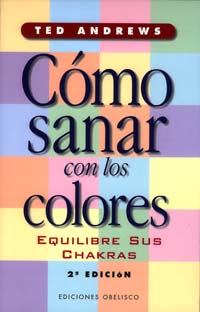 Cómo sanar con los colores: equilibre sus chakras