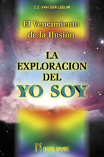 El vencimiento de la ilusión : la exploración del yo soy