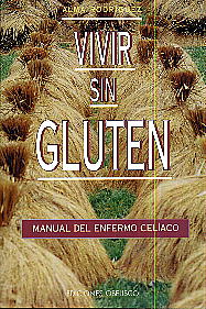 Vivir sin gluten: manual del enfermo celíaco