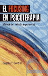 El focusing en psicoterapia: manual del método experimental