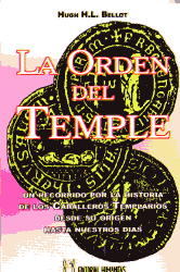 La Orden del Temple : un recorrido por la historia de los caballeros templarios desde su origen hast