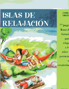 Islas de relajación: 77 juegos llenos de fantasía para relajar a los niños y potenciar su creativida