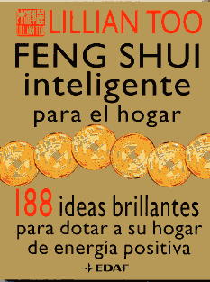 Feng shui inteligente para el hogar : 188 ideas brillantes para dotar a su hogar de energía positiva