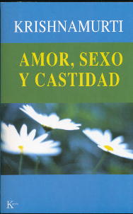 Amor, sexo y castidad: una selección de pasajes para el estudio de las enseñanzas de J. Krishnamurti